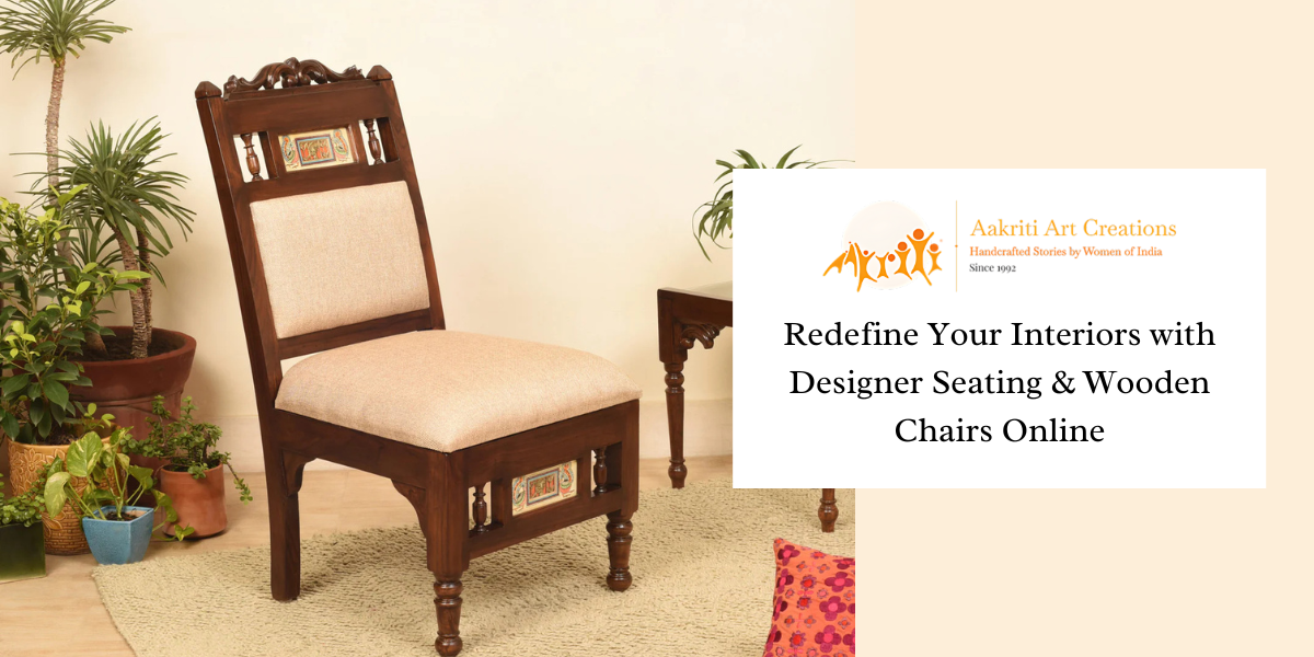 Redefine Your Interiors with Designer Seating & Wooden Chairs Online