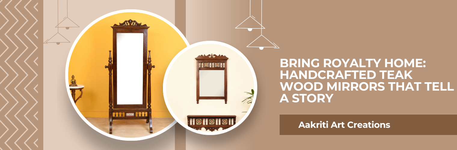 Bring Royalty Home: Handcrafted Teak Wood Mirrors That Tell a Story