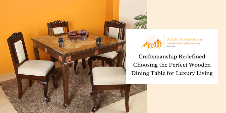 Craftsmanship Redefined: Choosing the Perfect Wooden Dining Table for Luxury Living