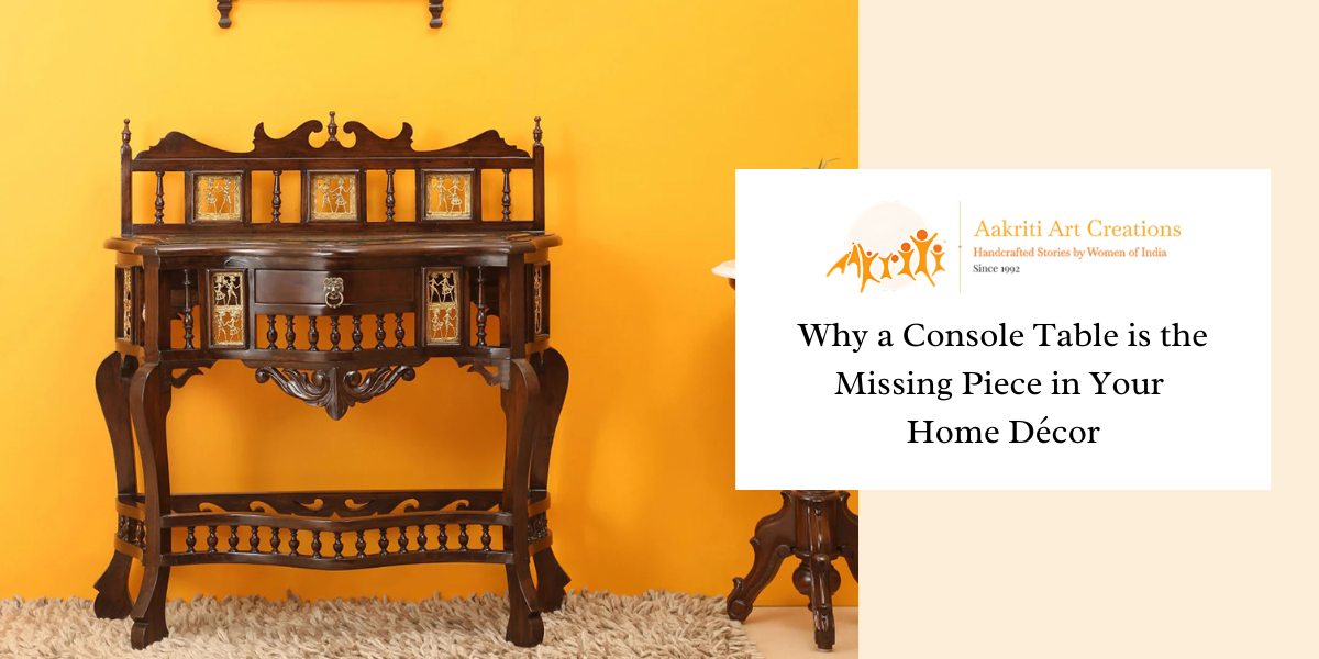 Why a Console Table is the Missing Piece in Your Home Décor