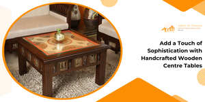 Add a Touch of Sophistication with Handcrafted Wooden Centre Tables