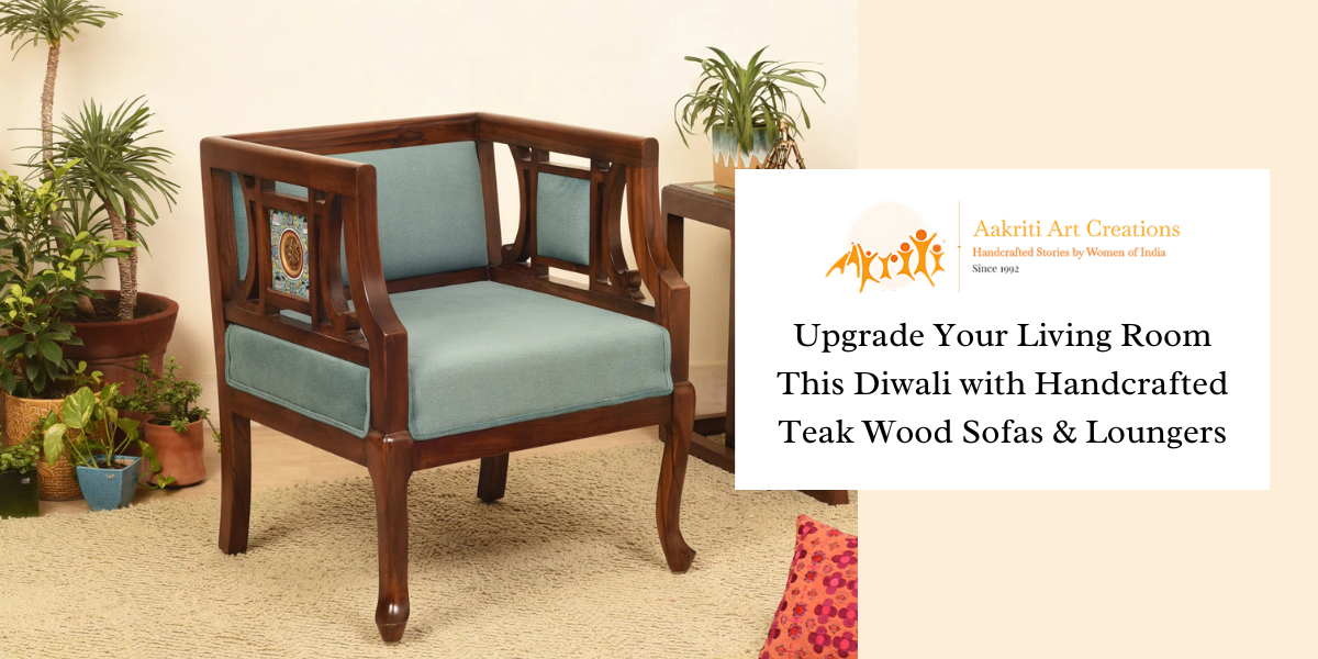 Upgrade Your Living Room This Diwali with Handcrafted Teak Wood Sofas & Loungers